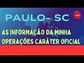 paulo sc informaçao da minha operaçao em caráter oficial