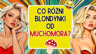 👱‍♀️ Blondynka a muchomor SROMOtnikowy 🍄😅 TOP żarty o blondynkach 🤣 Nie dasz rady się NIE zaśmiać ❗😁