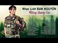 Nhạc Lính ĐAN NGUYÊN Không Quảng Cáo - LK Một Mai Giã Từ Vũ Khí 1000 Người Nghe Thì 999 Người Khóc