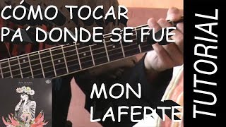 Como Tocar Pa´ Donde Se Fue - Mon Laferte en Guitarra.