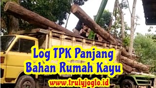 Log Jati TPK khusus Panjang bahan Rumah Kayu/ Villa di Bali project Truly Joglo Kudus