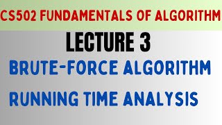 CS502 Fundamentals of Algorithm Lecture 3 Brute Force Algorithm Running Time Analysis vu