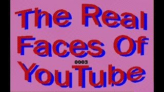 Real Faces Of YouTube Video #0003