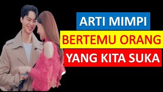 8 Arti Mimpi Bertemu Orang Yang Kita Suka