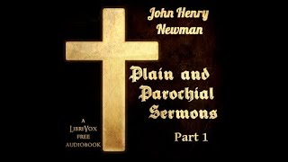 Parochial and Plain Sermons, Volume 1 by John Henry Newman Part 1/2 | Full Audio Book