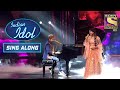Pawandeep \u0026 Arunita के Duet से Create हुआ Romantic Mood | Indian Idol | Sing Along