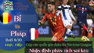 nhận định soi kèo Bỉ vs Pháp | trực tiếp bóng đá nations league | 1h45 ngày 8/10/2021