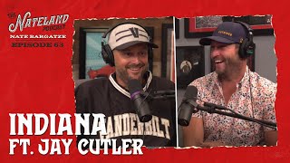 Nateland | Ep #63 - Indiana ft. Jay Cutler