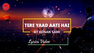 Tere Yaad Aati Hai Lyrics | By Adnan Sami
