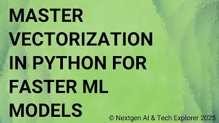 Master Vectorization in Python for Faster ML Models