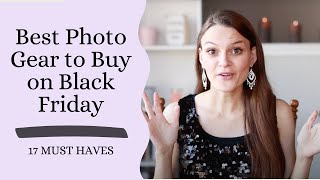 The BEST Photography Gear to Buy on Black Friday | Holiday Series