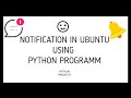 Notification using Python in Ubuntu | Python Scripts