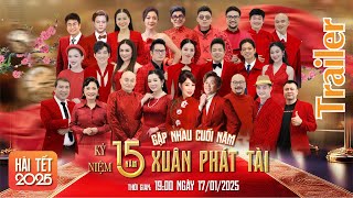 XUÂN PHÁT TÀI 15 - GẶP NHAU CUỐI NĂM 2025 | Official Trailer