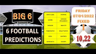 BIG 6 FOOTBALL PREDICTIONS TODAY - FRIDAY FIXED BETTING ODDS - SOCCER TIPS - 07/01 - BETTING METHOD