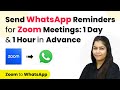 Send Automated WhatsApp Reminders for Zoom Meetings: 1 Day and 1 Hour in Advance