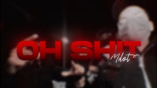 Mdot 59 - Oh Shit (Official Video)