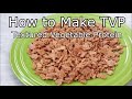 tvp textured vegetable protein how to make tvp from scratch