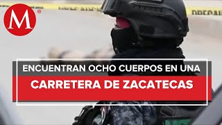 Ocho personas fueron asesinadas y abandonaron sus cuerpos en Zacatecas