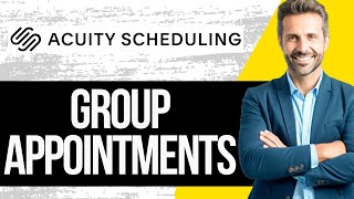 How to Group Appointments on Acuity Scheduling | Group Classes