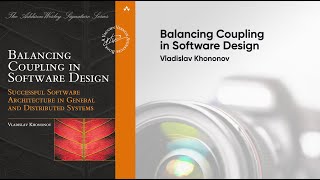 Vlad Khononov - Balancing Coupling in Software Design