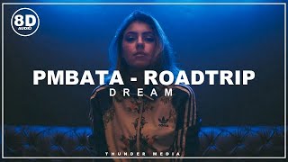 Dream ft. PmBata - Roadtrip (8D Audio)🎧