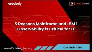 5 Reasons Mainframe and IBM i Observability is Critical for IT