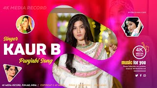 Kaur B (Full Song) 4K Media Record | Ardaas Malka Charna Vich Tere |  Latest Punjabi Songs