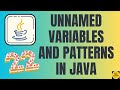 📣 Java New Features: Understanding Unnamed Variables and Patterns
