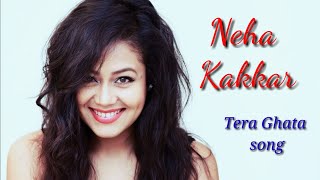 Tera Ghata | Neha kakkar WhatsApp video #status