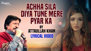 Achha Sila Diya Tune Mere Pyar Ka - Attaullah Khan | Popular Sad Song | Nupur Audio
