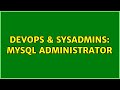 DevOps & SysAdmins: MySQL administrator (3 Solutions!!)