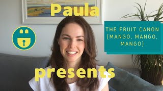 Paula Presents: The Fruit Canon (Mango, Mango Mango)