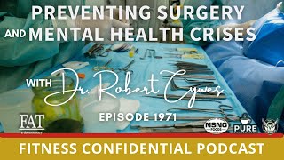 Preventing Surgery & Mental Health Crises With Dr. Robert Cywes - Episode 1971