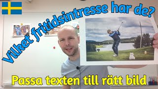 Vilket fritidsintresse har de? (rätt text till rätt bild) SFI