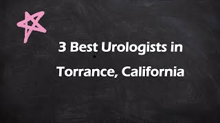 3 Best Urologists in Torrance, California | Urinary Specialists