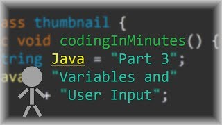 Coding in Minutes; Java part 3; Variables and User Input: