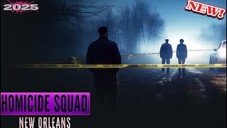 [ NEW ] Homicide Squad New Orleans 2025🚓💢Season 1 episode 2 🚓💢True Crime Documentary 🚓💢