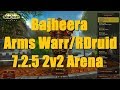 Bajheera - 7.2.5 Arms Warrior / Resto Druid 2v2 Arena ft. DPK - WoW Legion R1 Warrior PvP