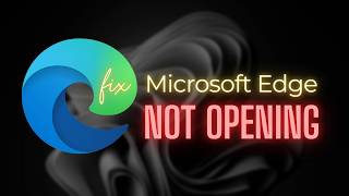 Microsoft Edge Not Opening (2026 Fix)