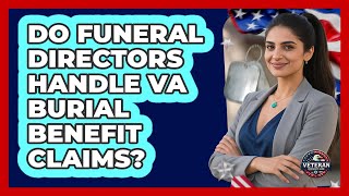 Do Funeral Directors Handle VA Burial Benefit Claims?