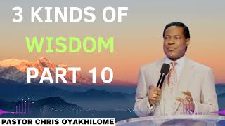 3 KINDS OF WISDOM PART 10 | Pastor Chris Oyakhilome Ph D