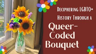 Deciphering a Queer-Coded Bouquet