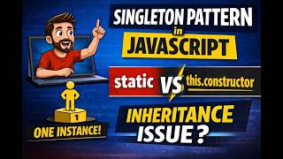 23. Singleton Pattern in JavaScript Explained Clearly (Static vs this.constructor + Inheritance)