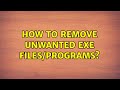 Ubuntu: How to remove unwanted exe files/programs?