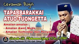 CERAMAH BUGIS TERBARU “TAPABBARAKKAI ATUO-TUONGETTA” GURUTTA UST. MUHAMMAD YUSUF, S.SOS.I, MA