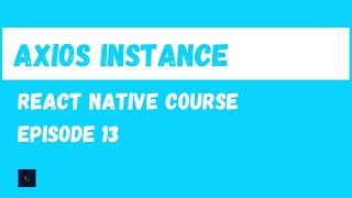 Axios Instance. React Native Beginner Project Course.#13