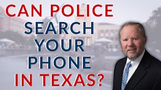 When Can Police Search Your Phone in Texas? | Know Your Rights