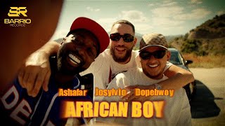 ASHAFAR X JOSYLVIO X DOPEBWOY - AFRICAN BOY (PROD. BY TONIC, EMAGE & SALI)