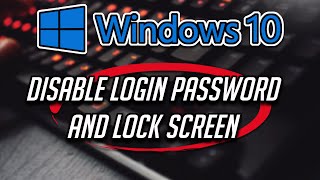 How to Disable Windows 10 Login Password & Lock Screen - 2024