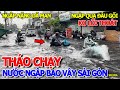 KINH HỒN BIỂN NƯỚC BAO VÂY SÀI GÒN - NGẬP LÚN BÁNH XE & CẢNH LỘI NƯỚC CỐNG THÁO CHẠY CHƯA TỪNG THẤY